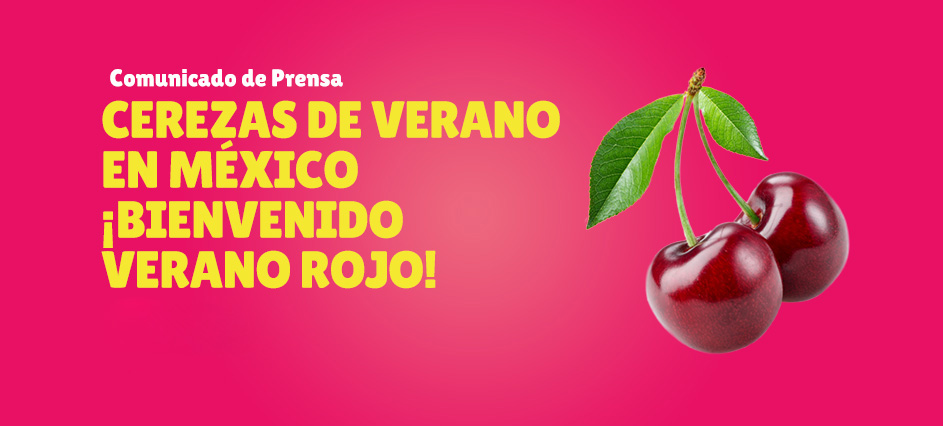 Cerezas de Verano en México ¡Bienvenido verano rojo!
