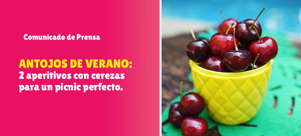 Antojos de verano: 2 aperitivos con cerezas para un picnic perfecto