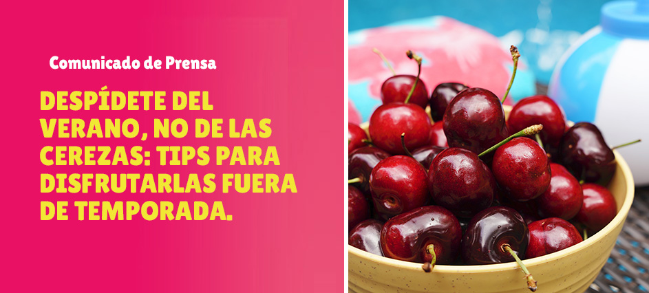 Despídete del verano, no de las cerezas: tips para disfrutarlas fuera de temporada